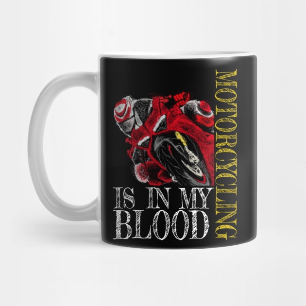 Motorcycling Is In My Blood by TwoLinerDesign